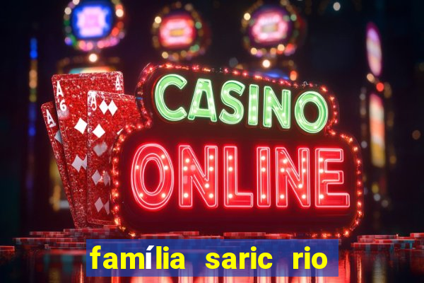 família saric rio de janeiro
